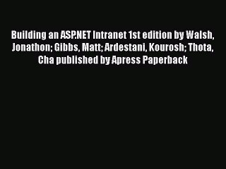 [PDF] Building an ASP.NET Intranet 1st edition by Walsh Jonathon Gibbs Matt Ardestani Kourosh