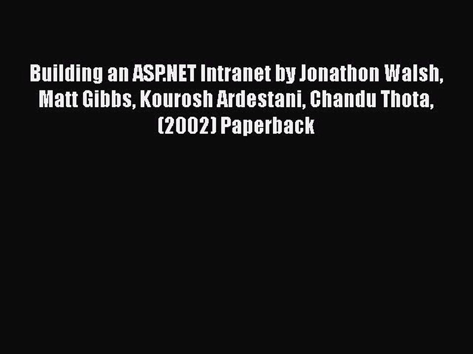 [PDF] Building an ASP.NET Intranet by Jonathon Walsh Matt Gibbs Kourosh Ardestani Chandu Thota