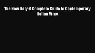 Read The New Italy: A Complete Guide to Contemporary Italian Wine Ebook Free