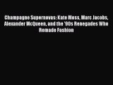 [Download] Champagne Supernovas: Kate Moss Marc Jacobs Alexander McQueen and the '90s Renegades