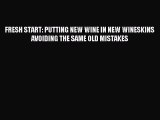 Read FRESH START: PUTTING NEW WINE IN NEW WINESKINS AVOIDING THE SAME OLD MISTAKES PDF Online