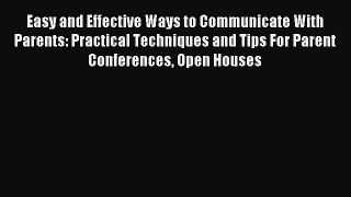 Read Easy and Effective Ways to Communicate With Parents: Practical Techniques and Tips For