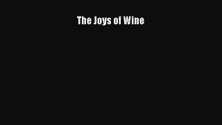 Read The Joys of Wine Ebook Free