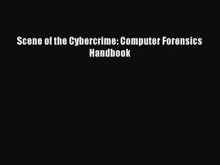 [PDF] Scene of the Cybercrime: Computer Forensics Handbook [Read] Full Ebook