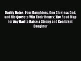 [Read PDF] Daddy Dates: Four Daughters One Clueless Dad and His Quest to Win Their Hearts: