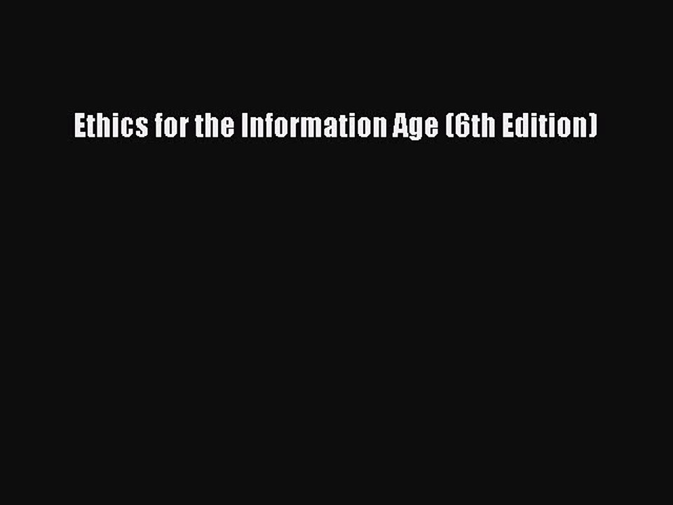 Read Ethics for the Information Age (6th Edition) Ebook Free