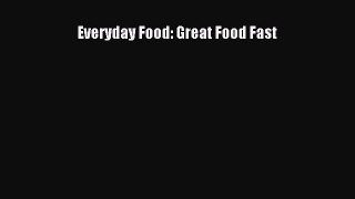 Download Everyday Food: Great Food Fast Ebook Free