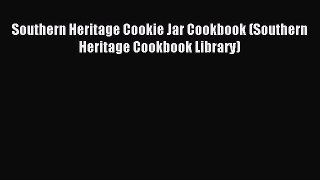 Read Southern Heritage Cookie Jar Cookbook (Southern Heritage Cookbook Library) Ebook Free