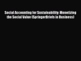 Read Social Accounting for Sustainability: Monetizing the Social Value (SpringerBriefs in Business)