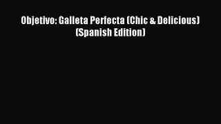 Read Objetivo: Galleta Perfecta (Chic & Delicious) (Spanish Edition) Ebook Free