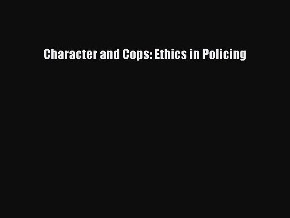 Read Character and Cops: Ethics in Policing Ebook Free