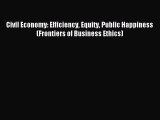 Read Civil Economy: Efficiency Equity Public Happiness (Frontiers of Business Ethics) Ebook