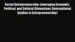 Read Social Entrepreneurship: Leveraging Economic Political and Cultural Dimensions (International