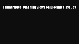 Read Taking Sides: Clashing Views on Bioethical Issues Ebook Online