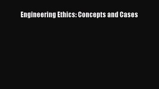 Read Engineering Ethics: Concepts and Cases Ebook Free