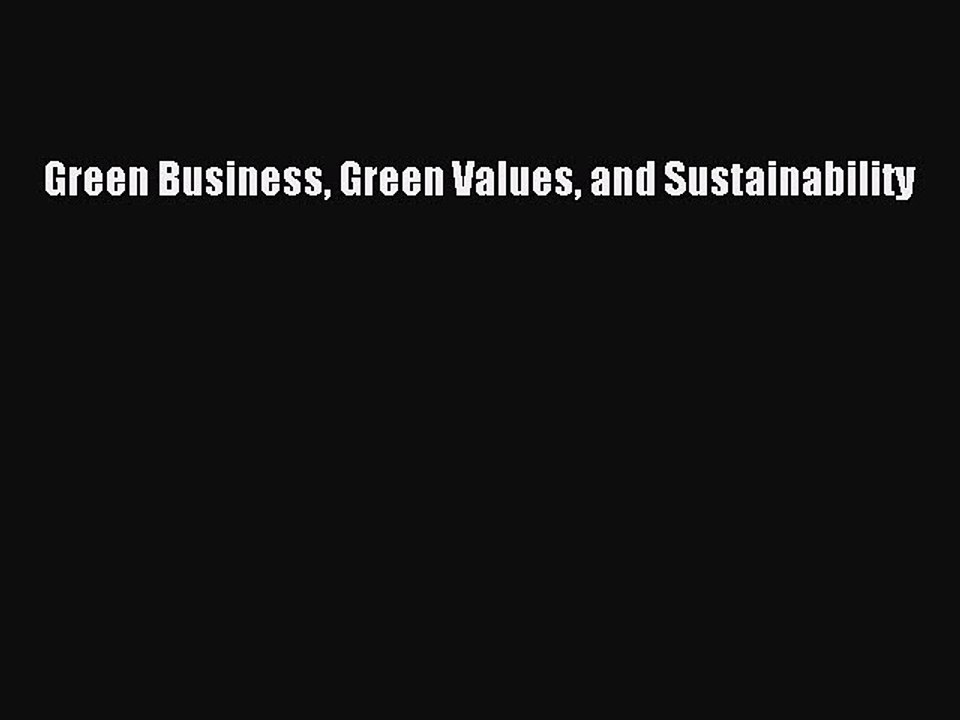 Read Green Business Green Values and Sustainability Ebook Free