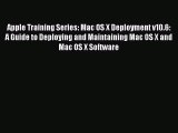 Download Apple Training Series: Mac OS X Deployment v10.6: A Guide to Deploying and Maintaining