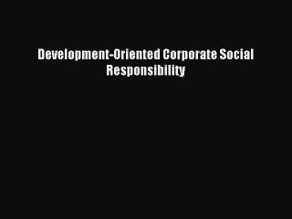 Read Development-Oriented Corporate Social Responsibility Ebook Free