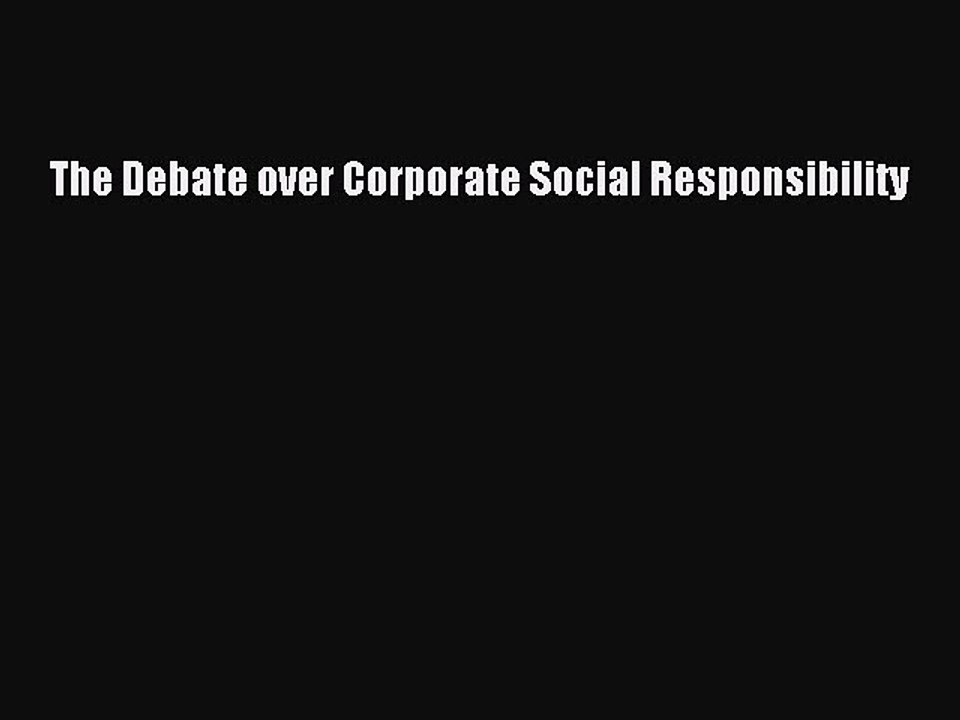 Read The Debate over Corporate Social Responsibility Ebook Free