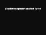 Read Ethical Sourcing in the Global Food System Ebook Free