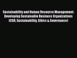 Read Sustainability and Human Resource Management: Developing Sustainable Business Organizations
