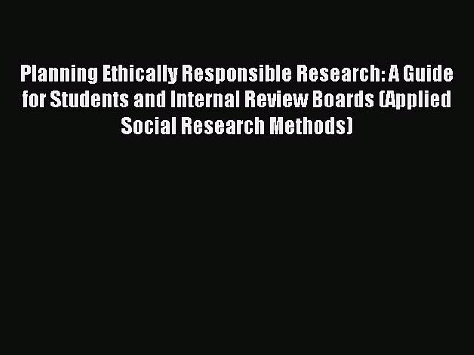 Read Planning Ethically Responsible Research: A Guide for Students and Internal Review Boards