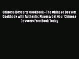 Download Chinese Desserts Cookbook - The Chinese Dessert Cookbook with Authentic Flavors: Get