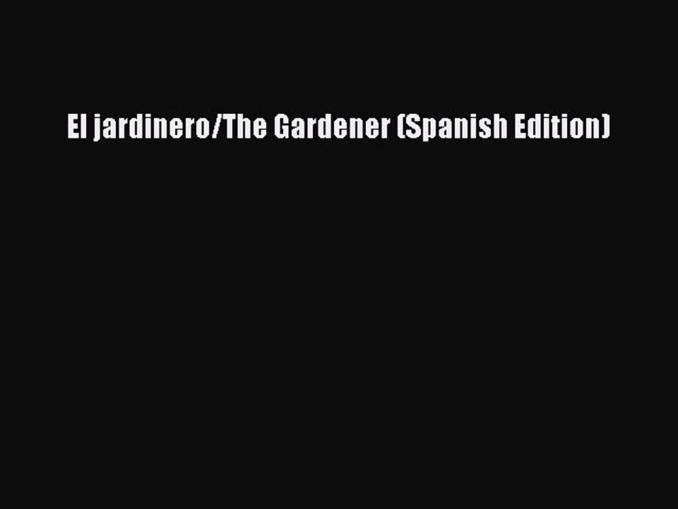 Download El jardinero/The Gardener (Spanish Edition) Free Books