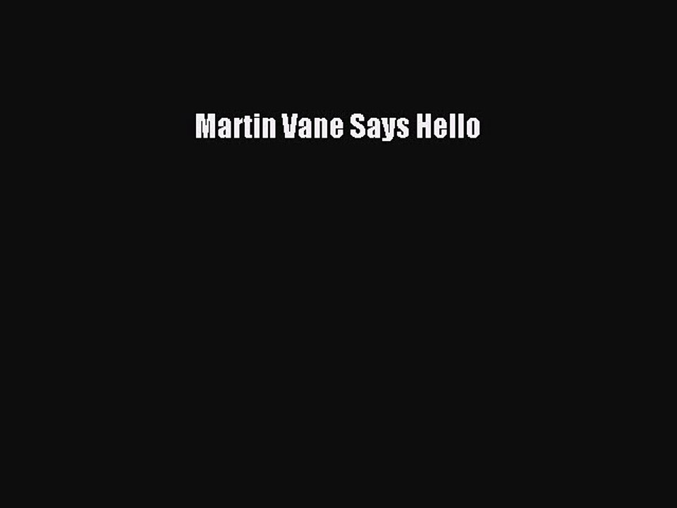 PDF Martin Vane Says Hello  Read Online