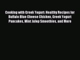 Read Cooking with Greek Yogurt: Healthy Recipes for Buffalo Blue Cheese Chicken Greek Yogurt