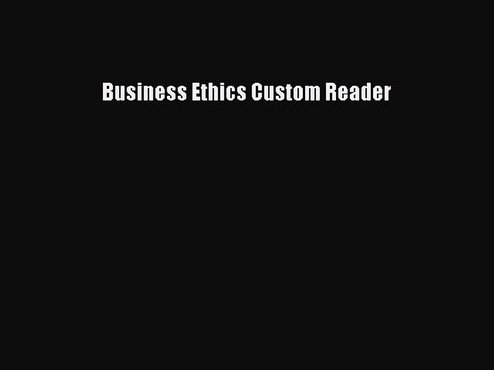 Read Business Ethics Custom Reader Ebook Free