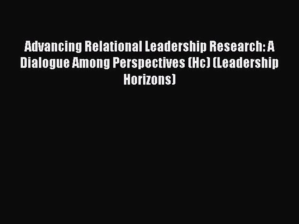 Read Advancing Relational Leadership Research: A Dialogue Among Perspectives (Hc) (Leadership