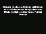 Read Ethics and Experiments: Problems and Solutions for Social Scientists and Policy Professionals