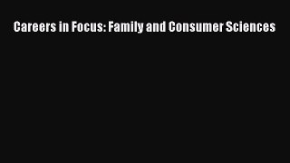 Read Careers in Focus: Family and Consumer Sciences Ebook Free