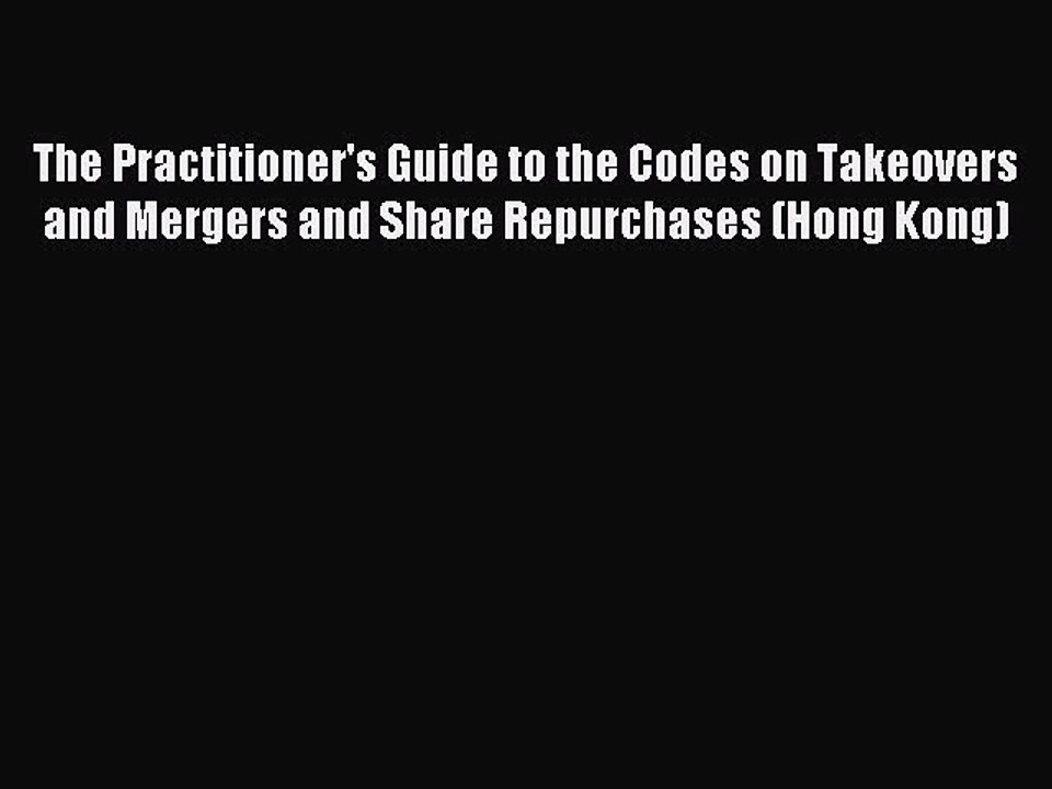 Download The Practitioner's Guide to the Codes on Takeovers and Mergers and Share Repurchases
