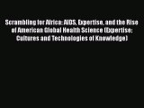 [PDF] Scrambling for Africa: AIDS Expertise and the Rise of American Global Health Science