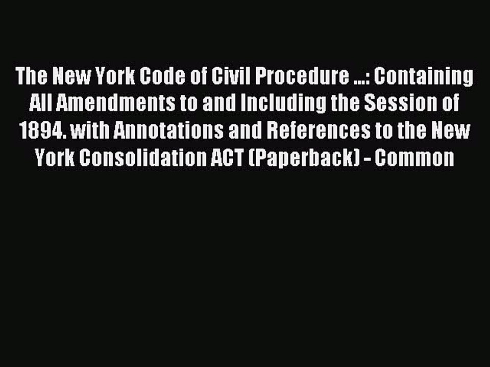 Read The New York Code of civil procedure  containing all amendments to and including the session