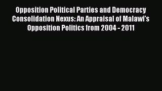 Read Opposition Political Parties and Democracy Consolidation Nexus: An Appraisal of Malawi's