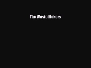 [PDF] The Waste Makers [Read] Full Ebook