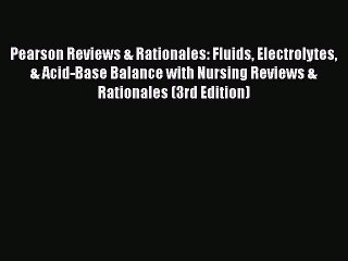 FREE DOWNLOAD Pearson Reviews & Rationales: Fluids Electrolytes & Acid-Base Balance with Nursing