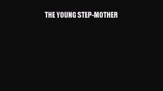 Read THE YOUNG STEP-MOTHER Ebook Online