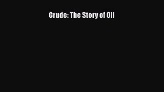 [PDF] Crude: The Story of Oil [Read] Full Ebook