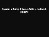 Read Seasons of Our Joy: A Modern Guide to the Jewish Holidays Ebook Free