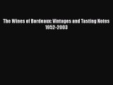 Read The Wines of Bordeaux: Vintages and Tasting Notes 1952-2003 PDF Free