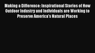 PDF Making a Difference: Inspirational Stories of How Outdoor Industry and Individuals are