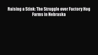 Download Raising a Stink: The Struggle over Factory Hog Farms in Nebraska# Free Books