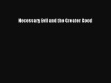 PDF Necessary Evil and the Greater Good  EBook