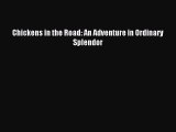 Read Chickens in the Road: An Adventure in Ordinary Splendor Ebook Free
