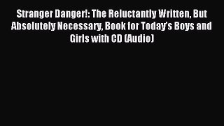 Download Stranger Danger!: The Reluctantly Written But Absolutely Necessary Book for Today's