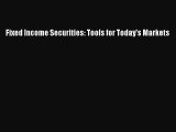 Download Fixed Income Securities: Tools for Today's Markets#  Read Online